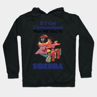 if i get circumcised when will i keep my smegma Hoodie